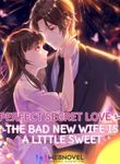 Perfect Secret Love: The Bad New Wife is a Little Sweet
