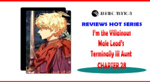 I’m the Villainous Male Lead’s Terminally Ill Aunt Chapter 28