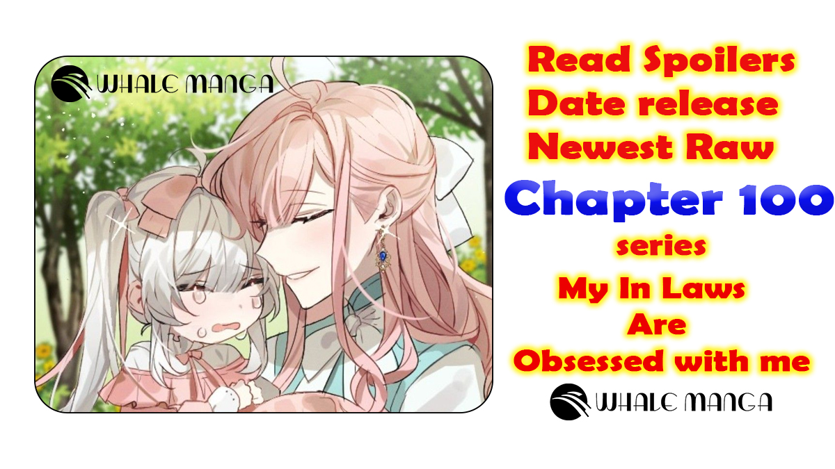 https://whalemanga.com/manga/my-in-laws-are-obsessed-with-me/chapter-99/