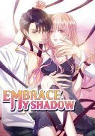 Embrace My Shadow is the best recommendation of manhua on Whale Manga. Newest chapters are updated fastest and daily 
